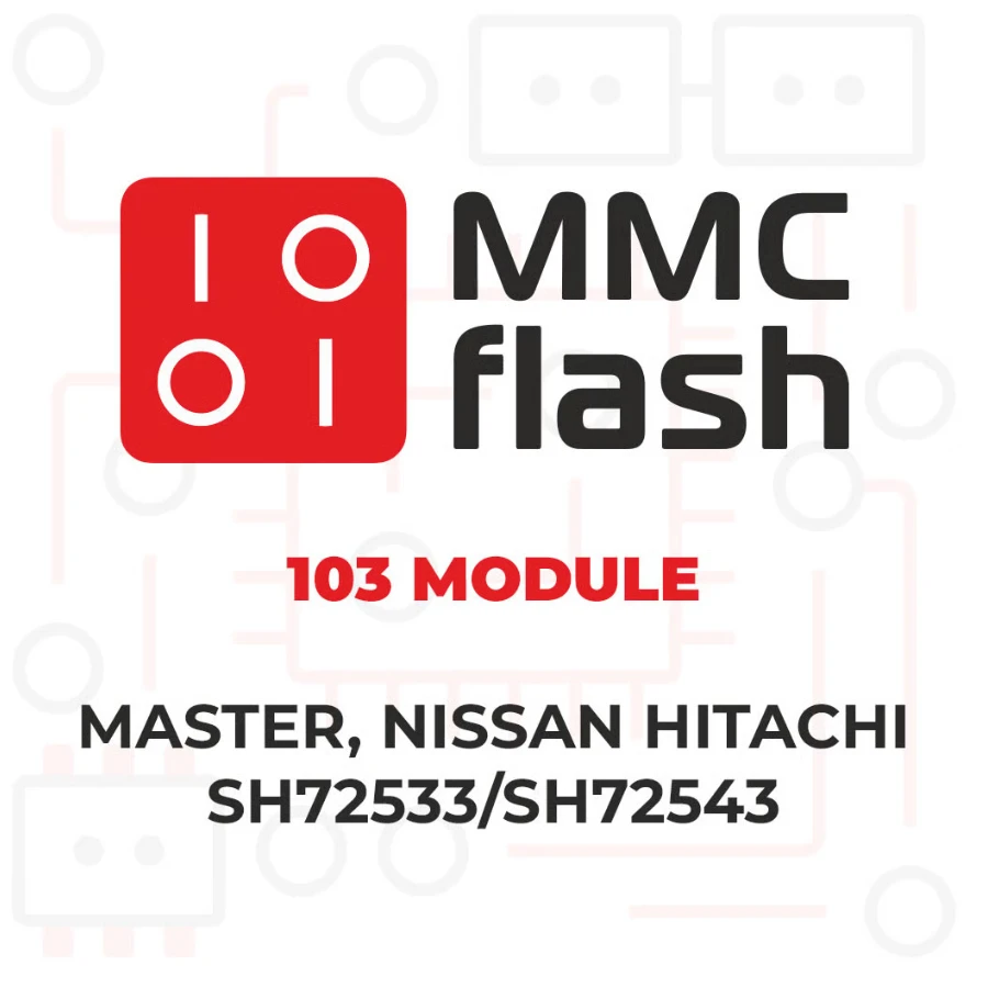 MMCFlash - 103 Module Master, Nissan Hitachi SH72533/SH72543